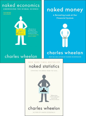 Naked Economics + Naked Statistics + Naked Money(Paperback, Charles J. Wheelan)