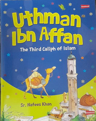 Uthman Ibn Affan ( The Third Caliph Of Islam) For Children In English Language Indian Good Printed Quality(Paperback, Sr. Nafees Khan)