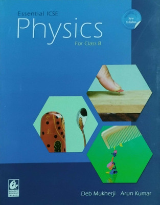 Essential ICSE Physics Class 8(Peper back, Deb Mukherjii)