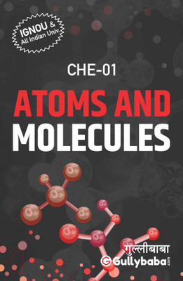 IGNOU CHE-01 - Atoms And Molecules, Latest Help Book Edition (WHATSAPP 8130208920)(Paperback, Gully Baba)