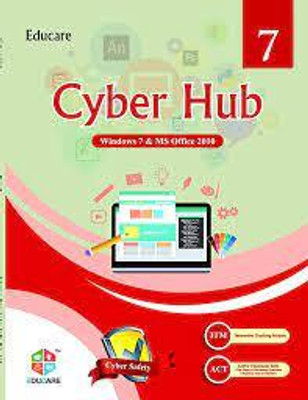 Educare Cyber Hub (Windows 7 & MS Office 2010) For Class 7(Paperback, Educare)