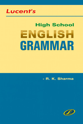 Lucent's High School English Grammar (Paperback, R. K. Sharma)(Paperback, R K SHARMA)