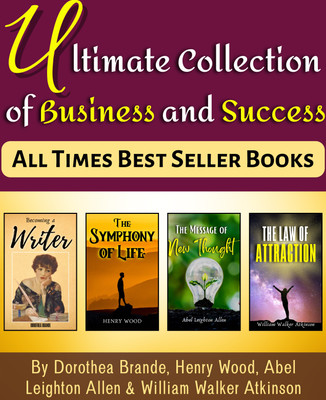 Ultimate Collection Of Business And Success All Times Best Seller Books [Becoming A Writer :: The Symphony Of Life :: The Message Of New Thought :: The Law Of Attraction](Paperback, Dorothea Brande;Henry Wood;Abel Leighton Allen;William Walker Atkinson)