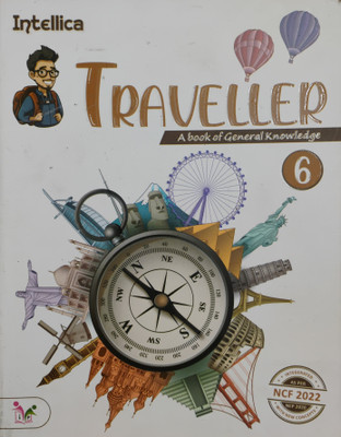 Traveller A Book Of General Knowledge Class 6(Paperback, Intellica Books)