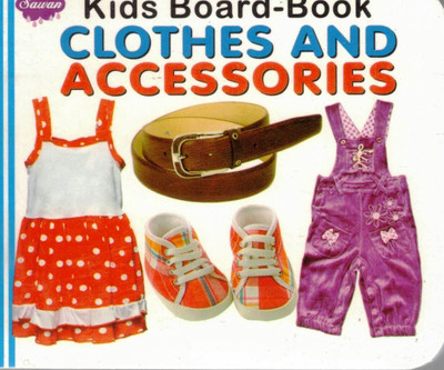 Clothes And Accessories | Kids Board Book | Sawan(Hardcover, Generic)