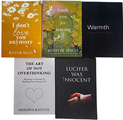 I Don't Love You Anymore + Warmth+ Thank You For Leaving+ The Art Of Not Overthinking+Lucifer Was Innocent(Paperback, Rithvik Singh, Shaurya Kapoor, Parsana Tirth Raj)