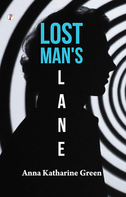Lost Man's Lane(Paperback, Anna Katharine Green)