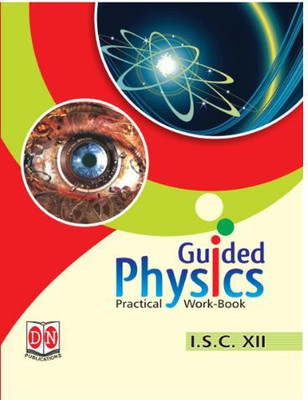 GUIDED PHYSICS FOR I.S.C. - 12 Practical Work-Book(Hardcover, RUPENDA GUPTA)