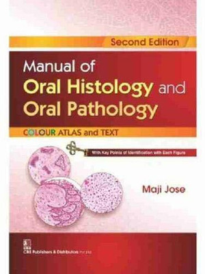 Manual Of Oral Histology And Oral Pathology Colour Atlas And Text 2Ed (Pb 2017) Paperback – 1 January 2017(Paperback, JOSE M.)