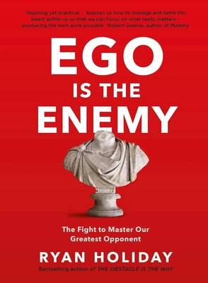 Ego Is The Enemy(English, Hardcover, Ryan Holiday)