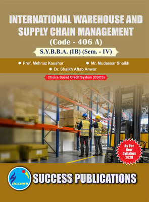 International Warehouse & Supply Chain Management (406 A),BBA (IB) SEM.-IV(Paperback, Prof. Mehnaz Kaushar, Mr. Mudassar Shaikh, Dr. Shaikh Aftab Anwar)