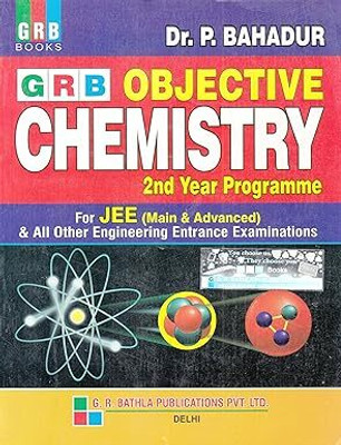 GRB Objective Chemistry For IIT - JEE (Main & Advanced (2nd Year)(Paperback, Dr P. Bahadur)