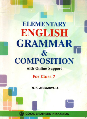 Elementary English Grammar & Composition With Online Support, Goyal Brothers, For Class - 7(Paperback, N.K. Agrawala, Indulekha Wanchoo)