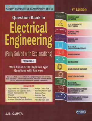 QUESTION BANK IN ELECTRICAL ENGINEERING (FULLY SOLVED WITH EXPLANATIONS) VOLUME-1, 7th EDITION [WITH ABOUT 8700 OBJECTIVE TYPE QUESTIONS WITH ANSWER](Paperback, J.B. GUPTA)