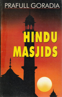 Hindu Masjids | Prafull Goradia | Historical Investigation Into Temple-Mosque Conversions In India(Paperback, prafull Goradia)