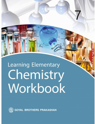 Learning Elementary Chemistry Workbook For ICSE Class 7(Paperback, GOYAL BROTHERS PRAKASHAN)