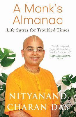 A Monk's Almanac: Life Sutras For Troubled Times(English, Paperback, Nityanand Charan Das)