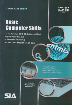 Basic Computer Skills B.Com / B.Sc I-Year I-Sem & II-Sem (Paper-I) As Per The Latest (2019-20) Syllabus CBCS (Common To All Streams) (AECC-1(B),, 2(A) Latest 2023 Edition(Paperback, SIA Publishers & Distributors Pvt Ltd) Basic Computer Skills B.Com / B.Sc I-Year I-Sem & II-Sem (Paper-I) As Per The Latest (2019-20) Syllabus CBCS (Common To All Streams) (AECC-1(B),, 2(A) Latest 2023 Edition(Paperback, SIA Publishers & Distributors Pvt Ltd)