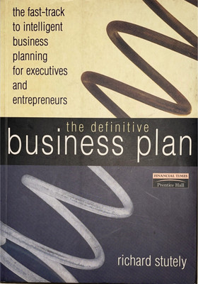 The Definitive Business Plan: The Fast-Track To Intelligent Business Planning For Executives And Entrepreneurs(Paperback, Sir Richard Stutely)