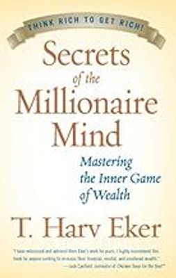 Secrets Of The Millionaire Mind: Mastering The Inner Game Of Wealth(Paperback, T. Harv Eker)