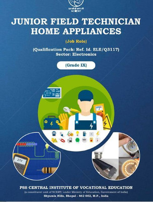 JUNIOR FIELD TECHNICIAN HOME APPLIENCES (Job Role) CLASS 9 Electronic Sector Useful For Academic NCERT/CBSE/STATE Board Exam And Other Vocational/govt Job Exam(Paperback, PSS NCERT) JUNIOR FIELD TECHNICIAN HOME APPLIENCES (Job Role) CLASS 9 Electronic Sector Useful For Academic NCERT/CBSE/STATE Board Exam And Other Vocational/govt Job Exam(Paperback, PSS NCERT)