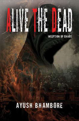 Alive The Dead(Paperback, AYUSH BHAMBORE)