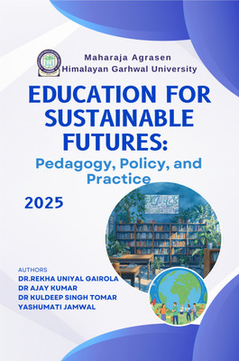 Education For Sustainable Futures: Pedagogy, Policy, And Practice(Paperback, Dr.Rekha Uniyal Gairola, Dr Ajay Kumar, Dr Kuldeep Singh Tomar, Yashumati Jamwal)