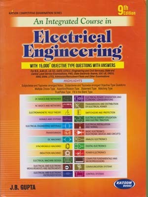 An Integrated Course In Electrical Engineering 9 Th Edition With 15000 Objective Type Questions With Answers Paperback J B GUPTA 