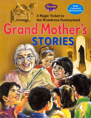 Grand Mother’s Stories | Classic Tales For Children | Sawan Storybook With Coloured Illustrations(Paperback, Kunwar Anil Kumar)