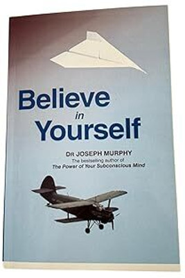 BELIEVE IN YOURSELF BY DR JOSEPH MURPHY Paperback – 6 November 2024(Paperback, DR JOSEPH MURPHY)