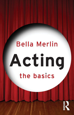 Acting The Basics(Paperback, Bella Merlin)