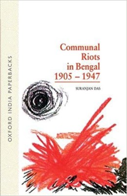 Communal Riots In Bengal, 1905-47 1st Edition(Paperback, Suranjan Das)