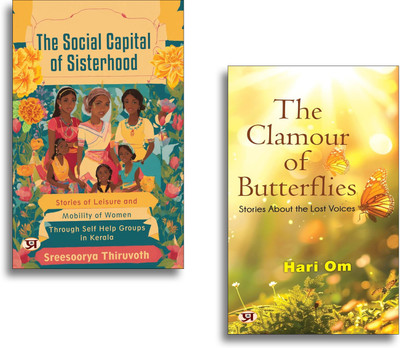 The Social Capital Of Sisterhood: Stories Of Leisure And Mobility Of Women Through Self Help Groups In Kerala + The Clamour Of Butterflies: Stories About The Lost Voices (Set Of 2 Books)(Paperback, Sreesoorya Thiruvoth, Hari Om) The Social Capital Of Sisterhood: Stories Of Leisure And Mobility Of Women Through Self Help Groups In Kerala + The Clamour Of Butterflies: Stories About The Lost Voices (Set Of 2 Books)(Paperback, Sreesoorya Thiruvoth, Hari Om)