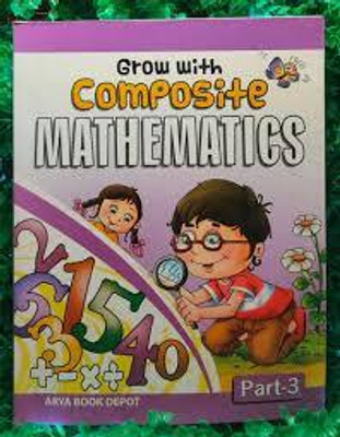 Grow With Composite Mathematics Part 3(Paperback, SWATI KORDE)