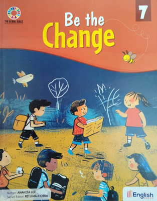 Be The Change Class 7(Paperback, Anahita Lee)