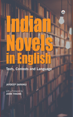Indian Novels In English: Texts, Contexts And Language(Hardcover, Authorspress)