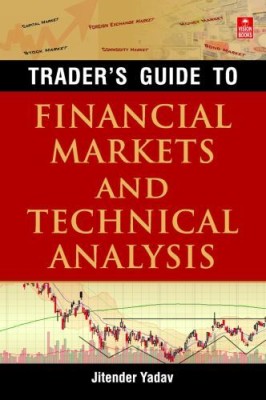 Trader's Guide To Financial Markets & Technical Analysis(Paperback, Jitender Yadav)