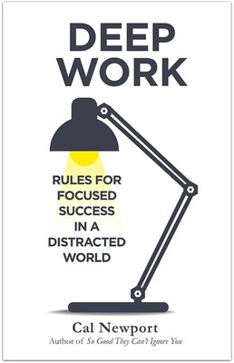 Deep Work: Rules For Focused Success In A Distracted World(Paperback, Cal Newport)