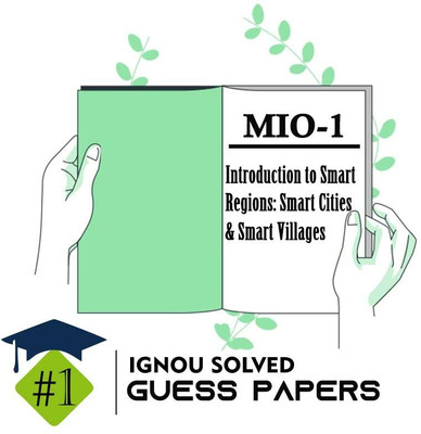 IGNOU MIO 1 Solved Guess Papers From IGNOU Study Material/Help Book/Guidebook Titled Introduction To Smart Regions: Smart Cities And Smart Villages For Exam Preparations IGNOU CSCDM Mio1(Paperback, BHAVYA KUMAR SAHNI) IGNOU MIO 1 Solved Guess Papers From IGNOU Study Material/Help Book/Guidebook Titled Introduction To Smart Regions: Smart Cities And Smart Villages For Exam Preparations IGNOU CSCDM Mio1(Paperback, BHAVYA KUMAR SAHNI)