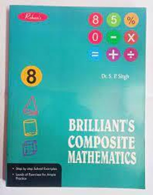 Rohan Brilliant Composite Mathematics Class 8(paperpack, S.P Singh)