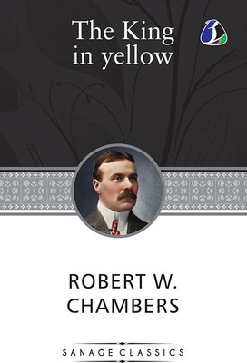 The King In Yellow: The Original 1895 Unabridged And Complete Edition(Paperback, Robert W. Chambers)