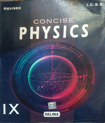 Revised ICSE Concise Physics Class 9(Pepper back, R p goyal)