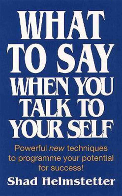 What To Say When You Talk To Yourself(Paperback, Helmstetter Shad)