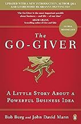 The Go-Giver: A Little Story About A Powerful Business(Paperback, Bob Burg)