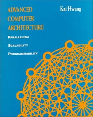 Advanced Computer Architecture: Parallelism, Scalability, Programmability 1st Edition(Paperback, unknown)