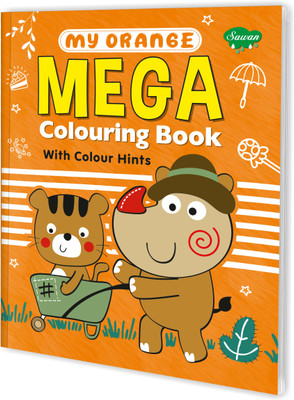 Sawan Present My Orange Mega Colouring Book With Colour Hints | Perfect Gift For Preschool, Nursery, Early Learners And Kindergarten Children(Paperback, sawan)