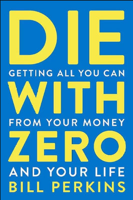 Die With Zero(Paperback, Bill Perkins)