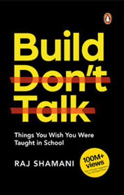 Build, Don't Talk: Things You Wish You Were Taught In School | A Real-World Manual For Personal Transformation | Learn Practical Skills – Finance, Networking, Decision Making &(Paperback, Raj Shamani)