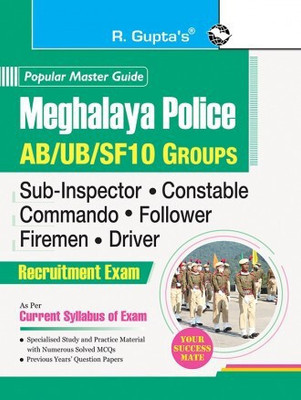 Meghalaya Police : AB/UB/SF10 Groups (SI, Constable, Commando, Follower, Firemen, Driver) Recruitment Exam Guide(Paperback, By R Gupta)