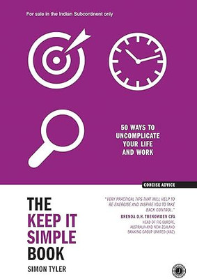 The Keep It Simple Book: 50 Ways To Uncomplicate Your Life And Work(Hardcover, Simon Tyler)